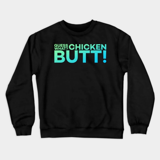 Guess What? Chicken Butt! Funny Meme Gift Crewneck Sweatshirt by DarkTee.xyz